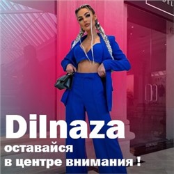 Dilnaza - оставайся в центре внимания!