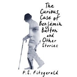 The Curious Case of Benjamin Button and Other Stories Fitzgerald F.S.
